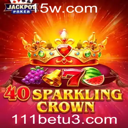 Descubra o Fascinante Mundo de 40SparklingCrown com 111bet
