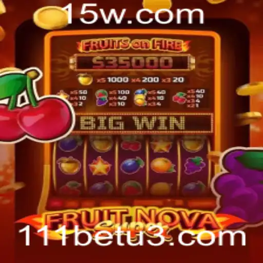 Descubra o Emocionante Mundo de FruitNovaSuper com 111bet