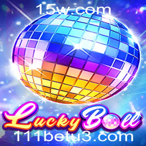 Descubra o Excitante Mundo de LuckyBall e a Plataforma 111bet