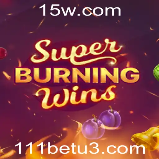 Descubra o Fascinante Mundo de SuperBurningWins no 111bet